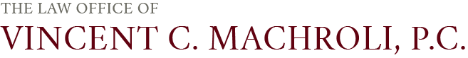 The Law Office of Vincent C. Machroli, P.C.